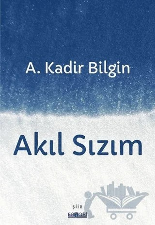 Akıl Sızım – A. Kadir Bilgin – Favori Yayınları kitap kapağı