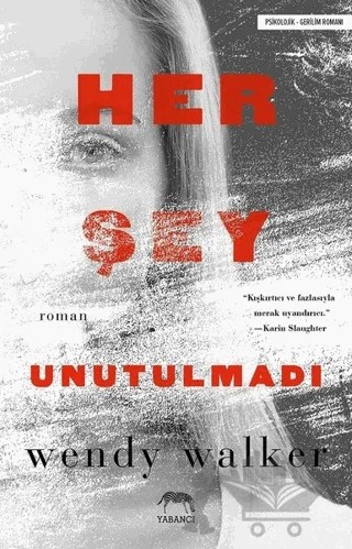 Her Şey Unutulmadı – Wendy Walker – Yabancı Yayınları kitap kapağı
