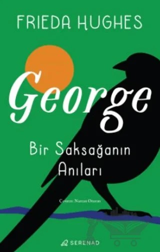 George: Bir Saksağanın Anıları – Frieda Hughes – Serenad Yayınevi kitap kapağı