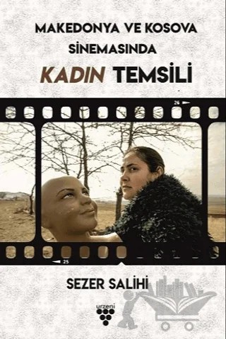 Kosova ve Makedonya Sinemasında Kadın Temsili – Sezer Salihi – Urzeni Yayıncılık kitap kapağı