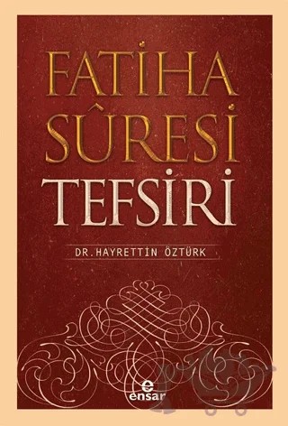 Fatiha Suresi Tefsiri – Hayrettin Öztürk – Ensar Neşriyat kitap kapağı