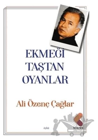 Ekmeği Taştan Oyanlar – Ali Özenç Çağlar – Klaros Yayınları kitap kapağı