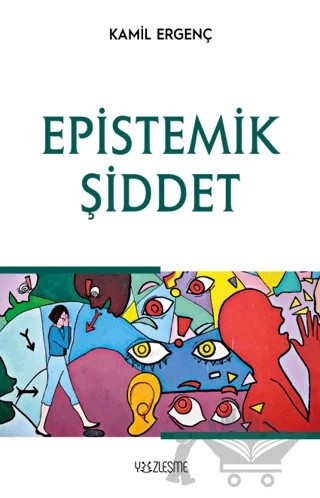 Epistemik Şiddet – Kamil Ergenç – Yüzleşme Yayınları kitap kapağı
