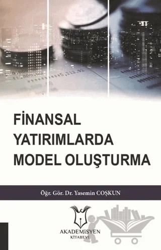 Finansal Yatırımlarda Model Oluşturma – Yasemin Coşkun – Akademisyen Kitabevi kitap kapağı