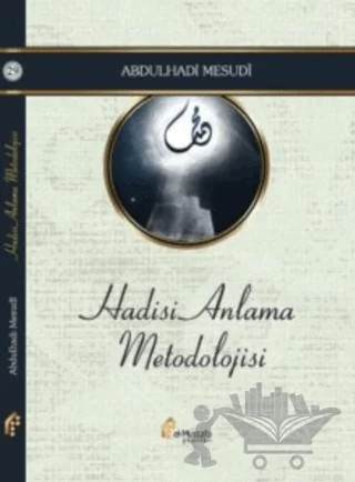 Hadisi Anlama Metodolojisi – Abdulhadi Mesudi – el-Mustafa Yayınları kitap kapağı