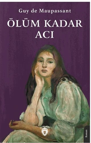 Ölüm Kadar Acı – Guy de Maupassant – Dorlion Yayınları kitap kapağı