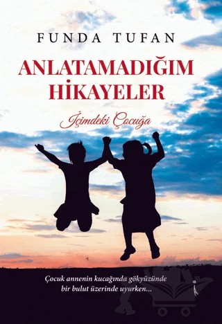 Anlatamadığım Hikayeler – Funda Tufan – İkinci Adam Yayınları kitap kapağı