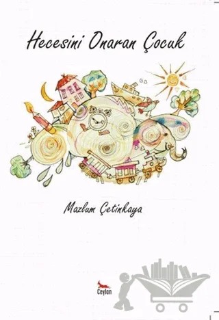 Hecesini Onaran Çocuk – Mazlum Çetinkaya – Ceylan Yayınları kitap kapağı
