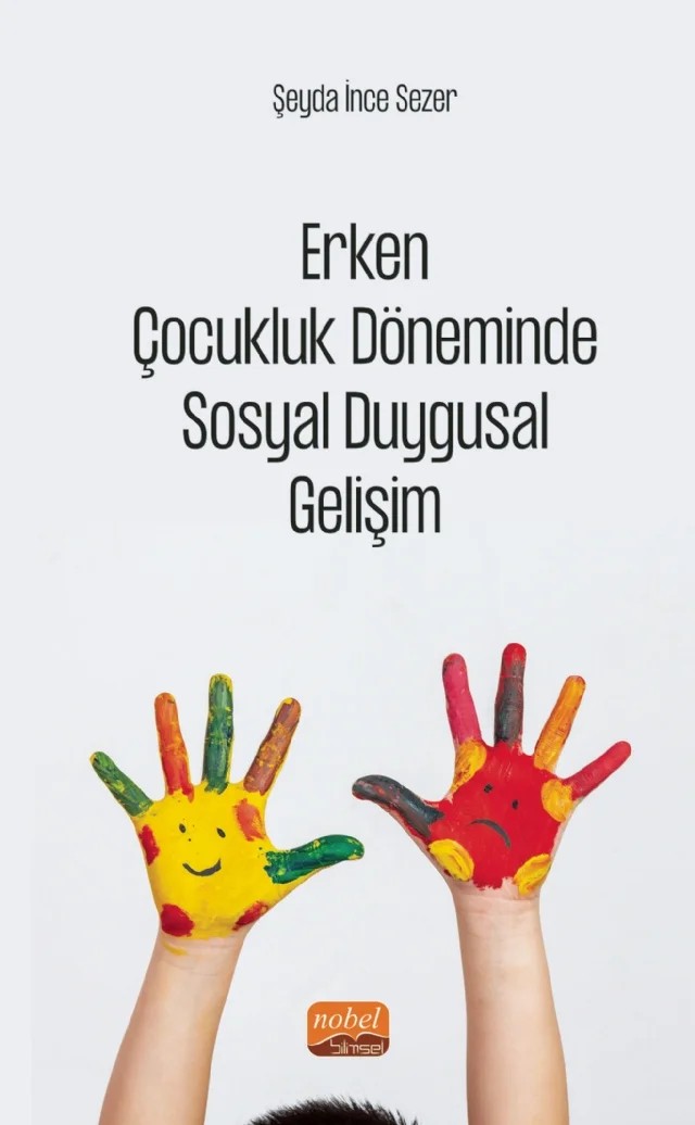 Erken Çocukluk Döneminde SOSYAL DUYGUSAL GELİŞİM – Şeyda İnce Sezer – Nobel Bilimsel Eserler kitap kapağı