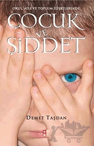 Okul, Aile ve Toplum İlişkilerinde Çocuk ve Şiddet – Demet Taşdan – Babıali Kültür Yayıncılığı kitap kapağı
