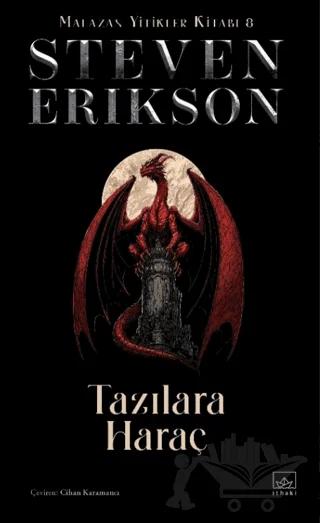 Tazılara Haraç - Malazan Yitikleri Kitabı 8