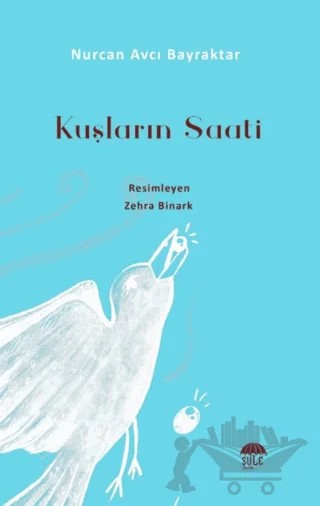 Kuşların Saati – Nurcan Avcı Bayraktar – Şule Yayınları kitap kapağı