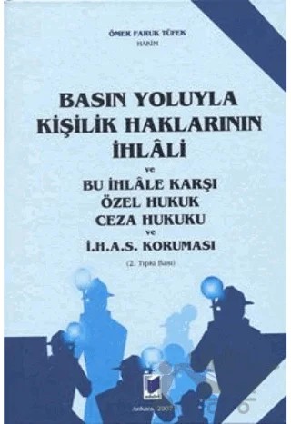 Basın Yoluyla Kişilik Haklarının İhlali ve Bu İhlale Karşı Özel Hukuk Ceza Hukuku ve İ. H. A. S. Koruması – Ömer Faruk Tüfek – Adalet Yayınevi kitap kapağı