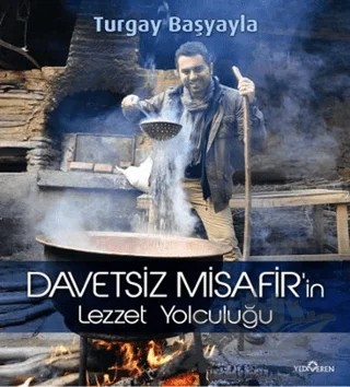 Davetsiz Misafir’in Lezzet Yolculuğu – Turgay Başyayla – Yediveren Yayınları kitap kapağı