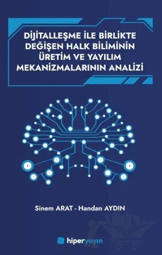Dijitallaşme İle Birlikte Değişen Halk Biliminin Üretim ve Yayılım Mekanizmalarının Analizi – Handan Aydın, Sinem Arat – Hiperlink Yayınları kitap kapağı