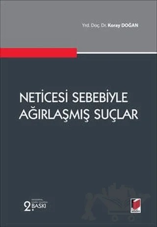 Neticesi Sebebiyle Ağırlaşmış Suçlar – Koray Doğan – Adalet Yayınevi kitap kapağı