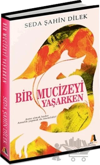 Bir Mucizeyi Yaşarken – Seda Şahin Dilek – Akis Kitap kitap kapağı