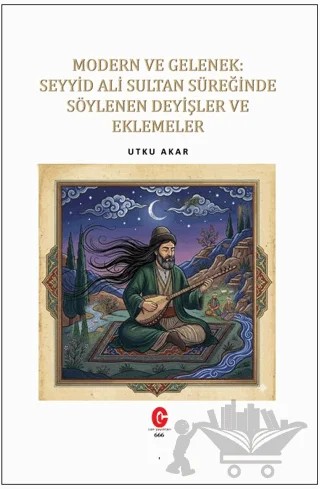 Modern ve Gelenek: Seyyid Ali Sultan Süreğinde Söylenen Deyişler ve Eklemeler – Utku Akar – Can Yayınları (Ali Adil Atalay) kitap kapağı