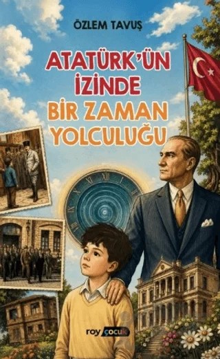 Atatürk’ün İzinde Bir Zaman Yolculuğu – Özlem Tavuş – Roy Kitap kitap kapağı