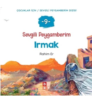 Sevgili Peygamberim 9 - Irmak – Rahim Er – Babıali Kültür Yayıncılığı kitap kapağı