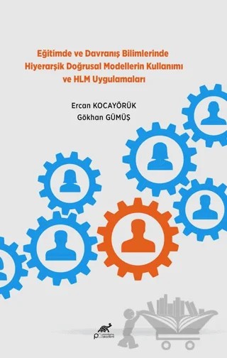 Eğitimde ve Davranış Bilimlerinde Hiyerarşik Doğrusal Modellerin Kullanımı ve HLM Uygulamaları – Kolektif – Paradigma Akademi Yayınları kitap kapağı