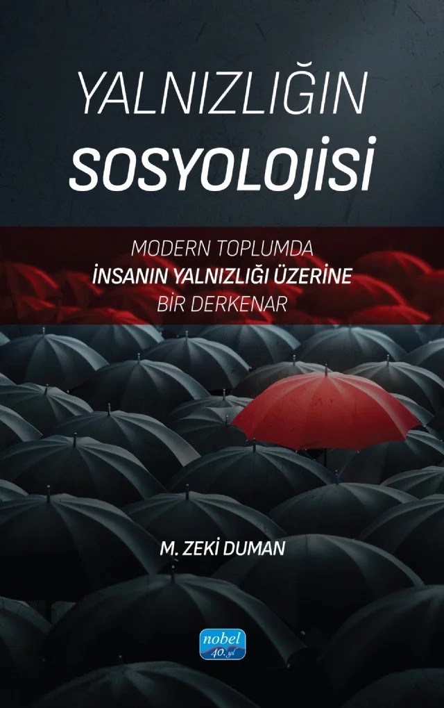 YALNIZLIĞIN SOSYOLOJİSİ - Modern Toplumda İnsanın Yalnızlığı Üzerine Bir Derkenar – M. Zeki Duman – Nobel Akademik Yayıncılık kitap kapağı