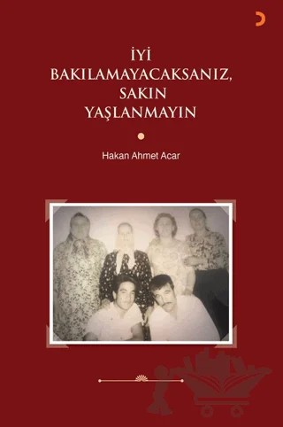 İyi Bakılamayacaksanız, Sakın Yaşlanmayın – Hakan Ahmet Acar – Cinius Yayınları kitap kapağı