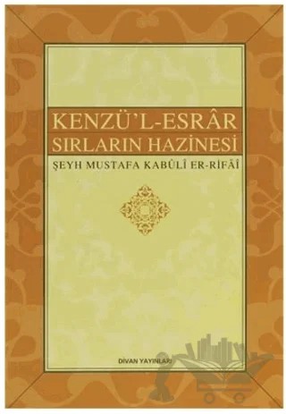 Kenzü'l-Esrar / Sırların Hazinesi – Şeyh Mustafa Kabuli Er-Rifai – Divan Yayınları kitap kapağı