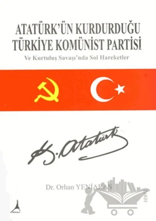 Atatürk’ün Kurdurduğu Türkiye Komünist Partisi – Orhan Yeniaras – Alter Yayıncılık kitap kapağı
