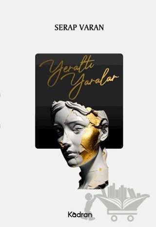 Yeraltı Yaralar – Serap Varan – Kadran Medya Yayıncılık kitap kapağı