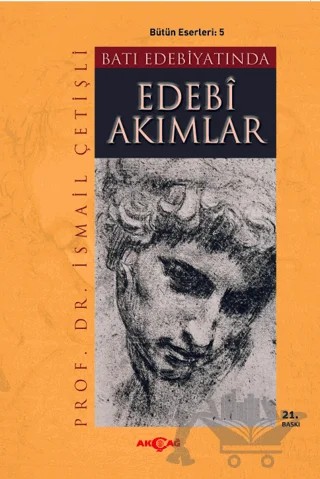 Batı Edebiyatında Edebi Akımlar – İsmail Çetişli – Akçağ Yayınları kitap kapağı