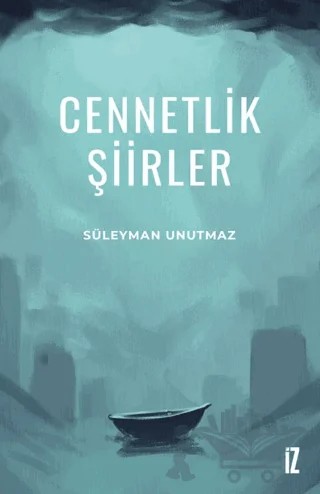 Cennetlik Şiirler – Süleyman Unutmaz – İz Yayıncılık kitap kapağı