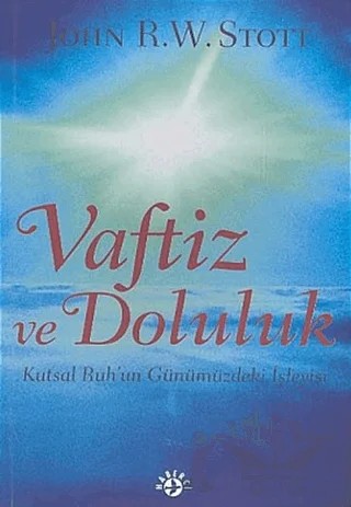 Vaftiz ve Doluluk Kutsal Ruh’un Günümüzdeki İşleyişi – John R. W. Stott – Haberci Basın Yayın kitap kapağı