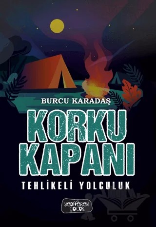 Korku Kapanı - Tehlikeli Yolculuk – Burcu Karadaş – Yediveren Çocuk kitap kapağı