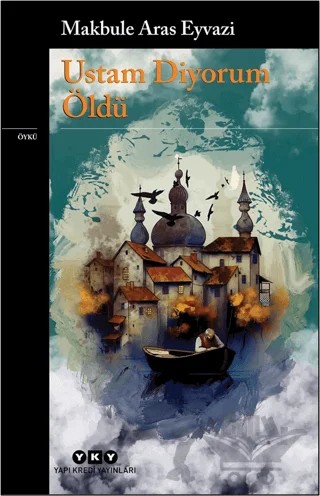 Ustam Diyorum Öldü – Makbule Aras Eyvazi – Yapı Kredi Yayınları kitap kapağı