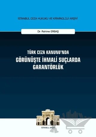 Türk Ceza Kanunu'nda Görünüşte İhmali Suçlarda Garantörlük – Rahime Erbaş – On İki Levha Yayınları kitap kapağı