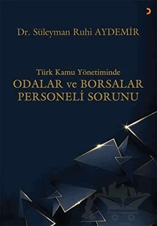 Türk Kamu Yönetiminde Odalar ve Borsalar Personeli Sorunu – Süleyman Ruhi Aydemir – Cinius Yayınları kitap kapağı