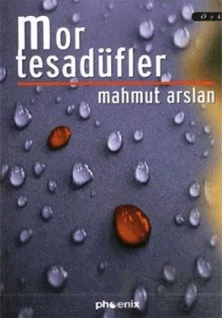 Mor Tesadüfler – Mahmut Arslan – Phoenix Yayınevi kitap kapağı