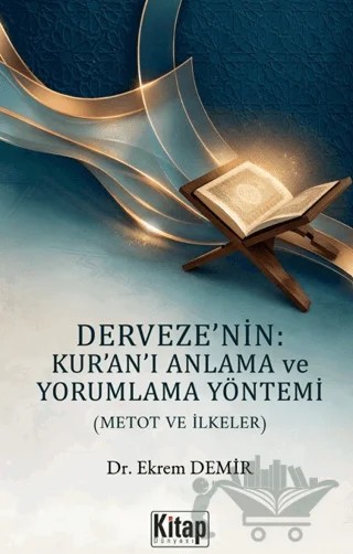 Derveze'nin Kur'an'ı Anlama ve Yorumlama Yöntemi – Ekrem Demir – Kitap Dünyası Yayınları kitap kapağı
