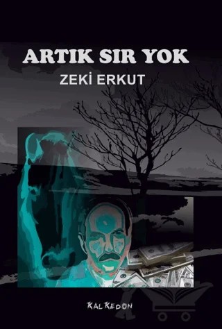 Artık Sır Yok – Zeki Erkut – Kalkedon Yayıncılık kitap kapağı