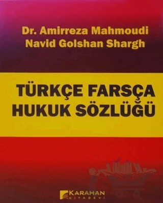Türkçe Farsça Hukuk Sözlüğü – Amirreza Mahmoudi, Navid Golshan Shargh – Karahan Kitabevi kitap kapağı