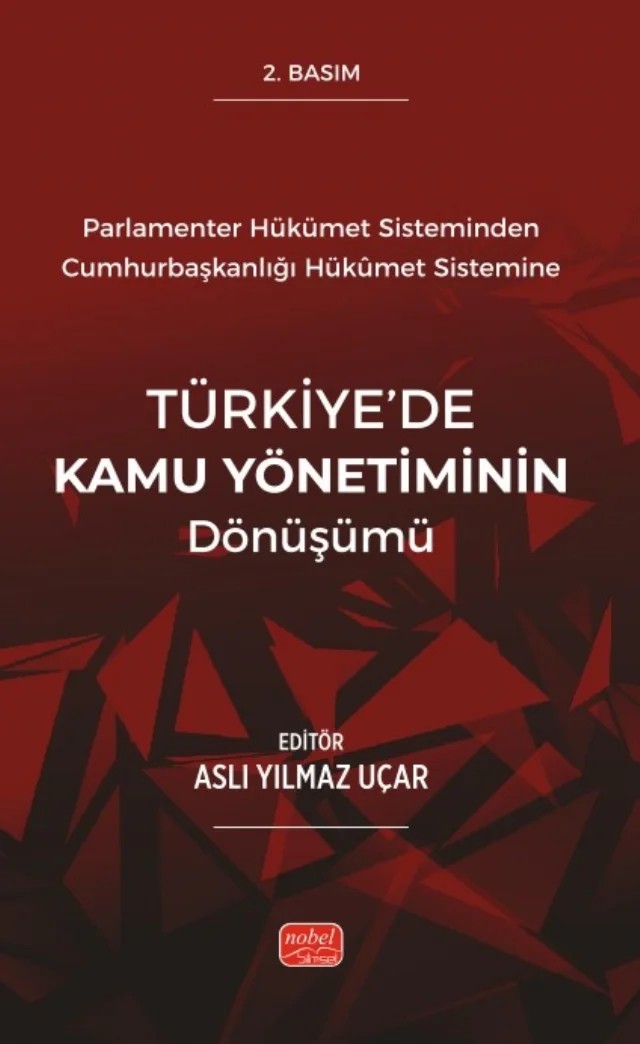 Parlamenter Hükümet Sisteminden Cumhurbaşkanlığı Hükümet Sistemine TÜRKİYE’DE KAMU YÖNETİMİNİN DÖNÜŞÜMÜ – Ahmet Oğuz Aslan, Aslı Yılmaz Uçar, Esra Dik, Kemal Olçar, Levent Demirelli, Recep Aydın – Nobel Bilimsel Eserler kitap kapağı