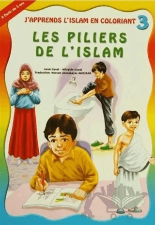 Les Piliers De L’Islam - J'apprends L'Islam En Coloriant 3 – Asım Uysal, Mürşide Uysal – Uysal Yayınevi kitap kapağı