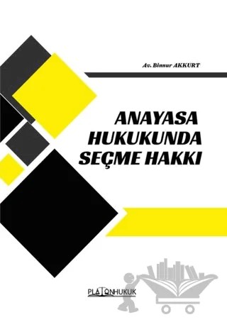 Anayasa Hukukunda Seçme Hakkı – Binnur Akkurt – Platon Hukuk kitap kapağı