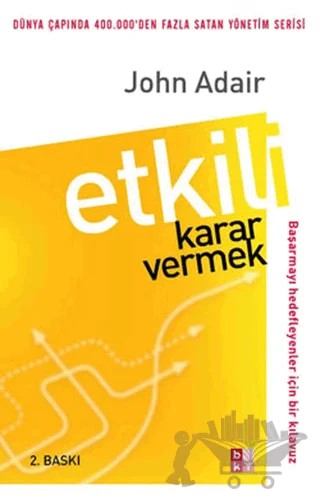 Etkili Karar Vermek – John Adair – Babıali Kültür Yayıncılığı kitap kapağı
