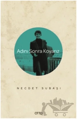 Adını Sonra Koyarız – Necdet Subaşı – Otto Yayınları kitap kapağı