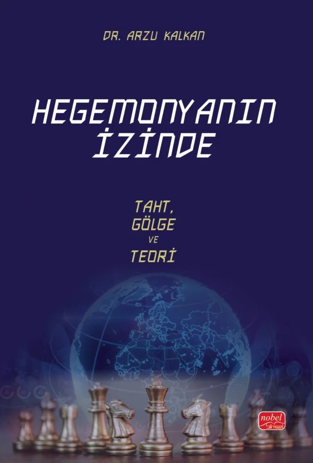 HEGEMONYANIN İZİNDE - Taht, Gölge ve Teori – Arzu Kalkan – Nobel Bilimsel Eserler kitap kapağı