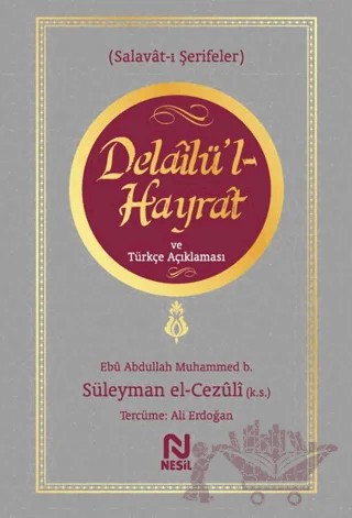 Delailü'l-Hayrat ve Türkçe Açıklaması – Abdullah Muhammed Bin Süleyman El-Cezuli – Nesil Yayınları kitap kapağı