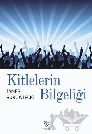 Kitlelerin Bilgeliği – James Surowiecki – Varlık Yayınları kitap kapağı