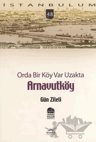 Orda Bir Köy Var Uzakta Arnavutköy – Gün Zileli – Heyamola Yayınları kitap kapağı